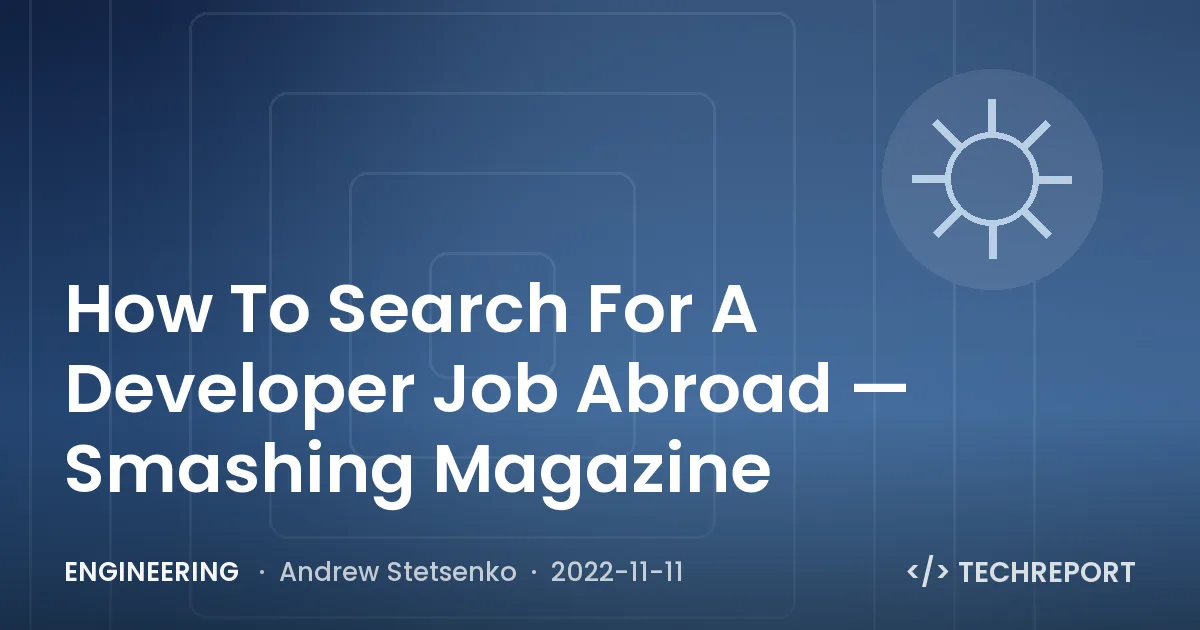 Engineering — How To Search For A Developer Job Abroad — Smashing Magazine