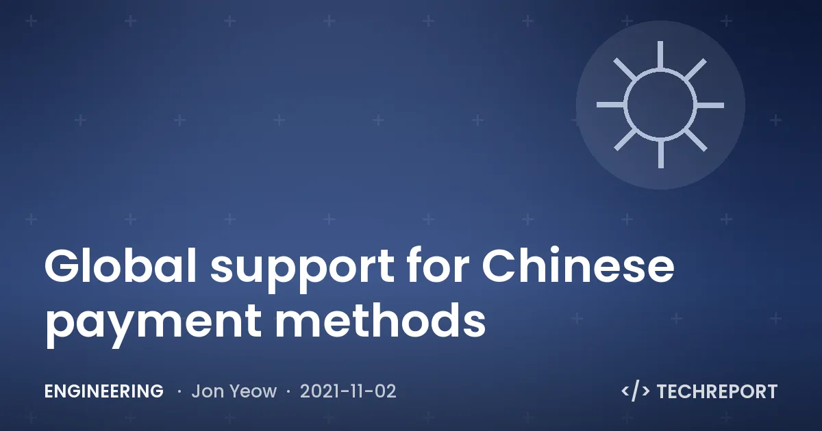 Engineering — Global support for Chinese payment methods