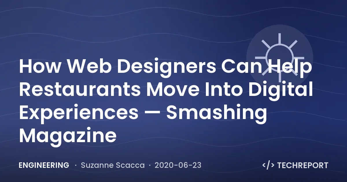 Engineering — How Web Designers Can Help Restaurants Move Into Digital Experiences — Smashing Magazine