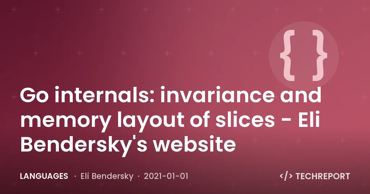 Languages — Go internals: invariance and memory layout of slices - Eli Bendersky's website