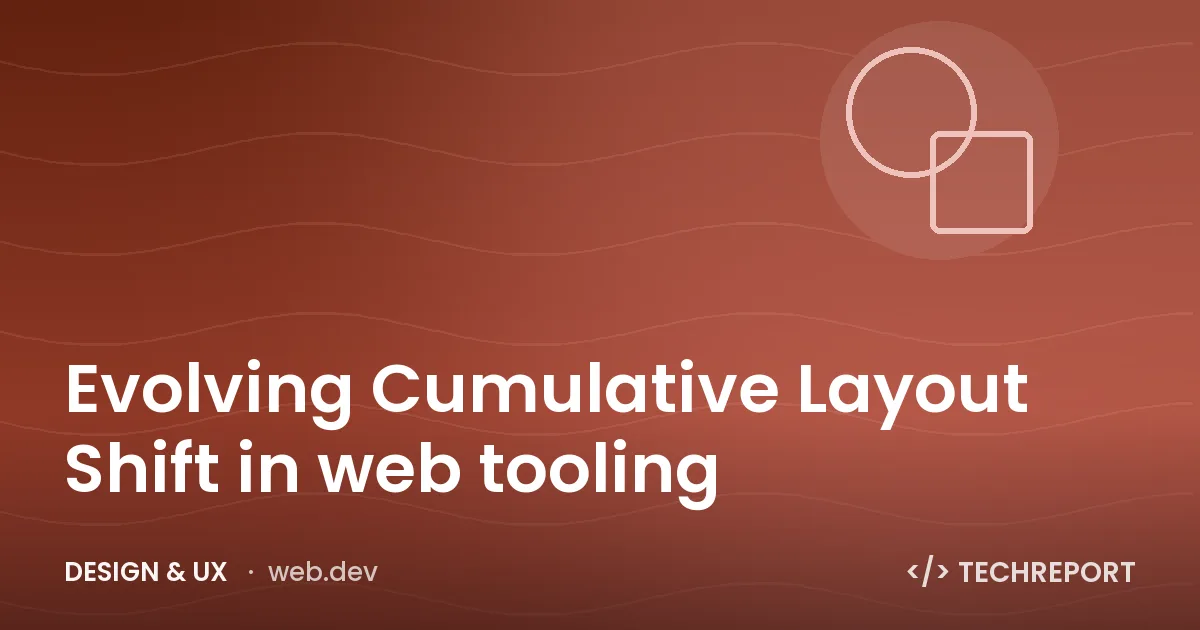 Design & UX — Evolving Cumulative Layout Shift in web tooling