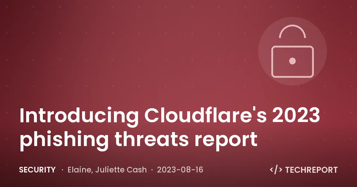 Security — Introducing Cloudflare's 2023 phishing threats report