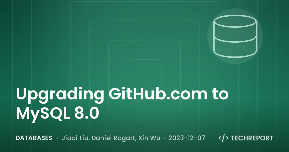 Databases — Upgrading GitHub.com to MySQL 8.0