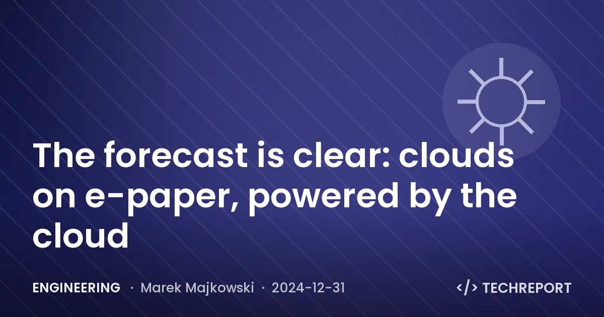 Engineering — The forecast is clear: clouds on e-paper, powered by the cloud