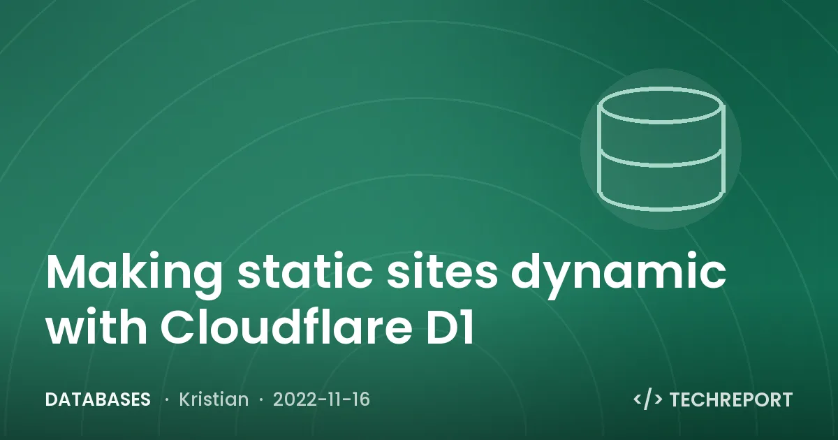 Databases — Making static sites dynamic with Cloudflare D1