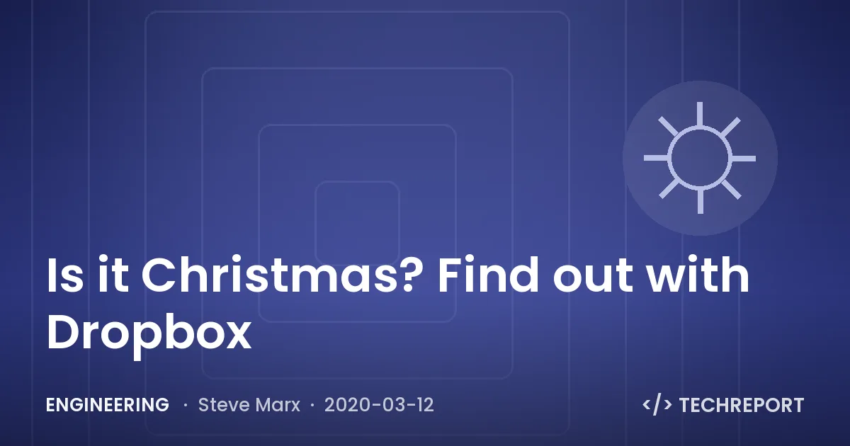 Engineering — Is it Christmas? Find out with Dropbox