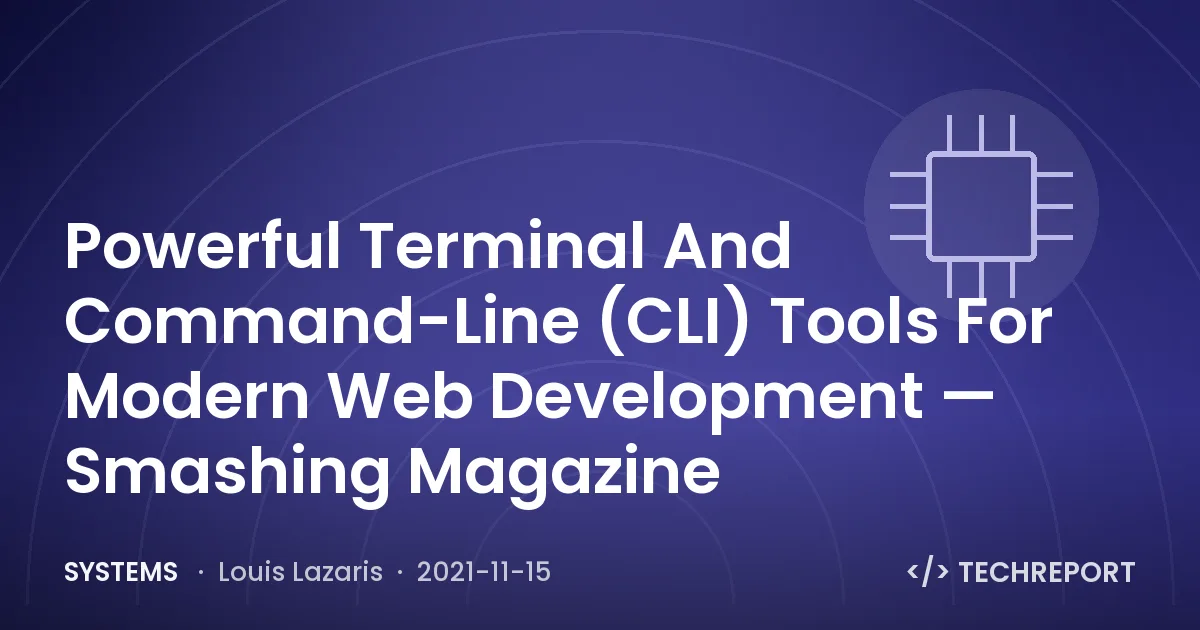 Systems — Powerful Terminal And Command-Line (CLI) Tools For Modern Web Development — Smashing Magazine