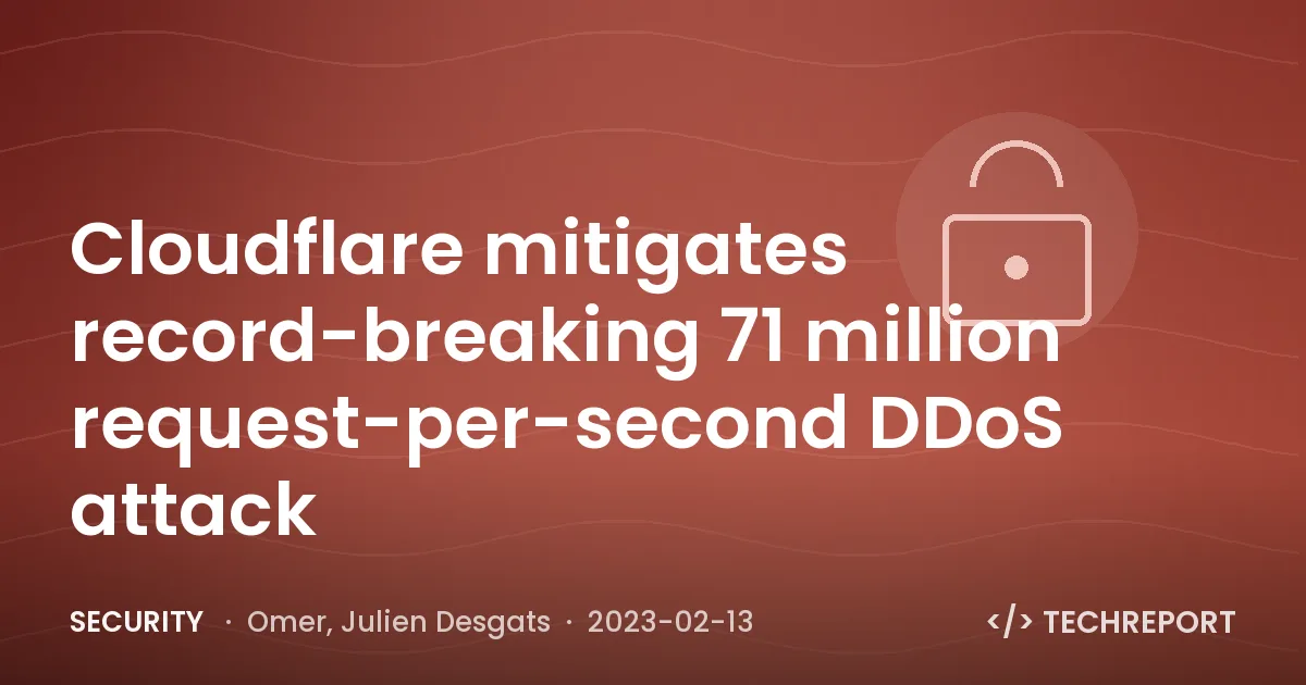 Security — Cloudflare mitigates record-breaking 71 million request-per-second DDoS attack