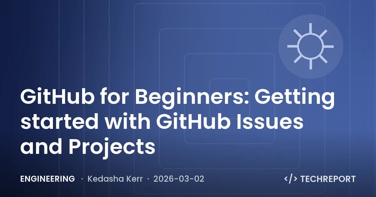 Engineering — GitHub for Beginners: Getting started with GitHub Issues and Projects