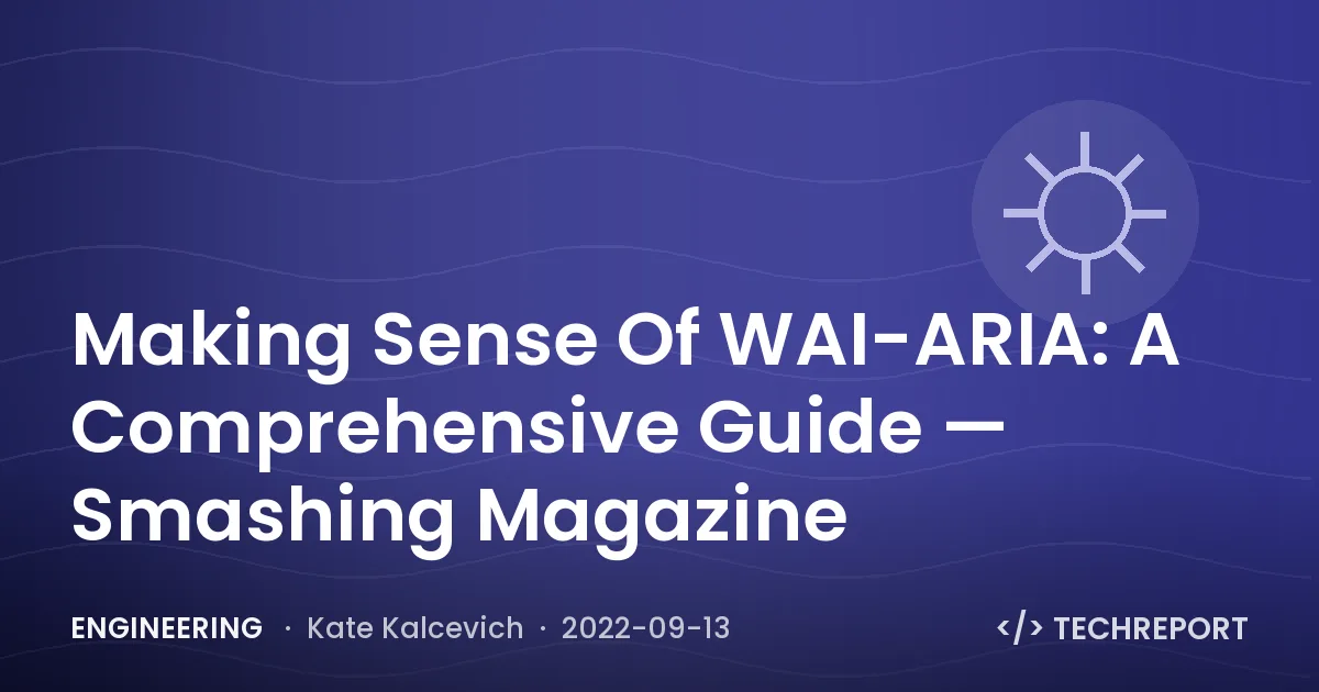 Making Sense Of WAI-ARIA: A Comprehensive Guide — Smashing Magazine