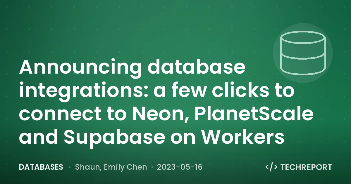 Databases — Announcing database integrations: a few clicks to connect to Neon, PlanetScale and Supabase on Workers