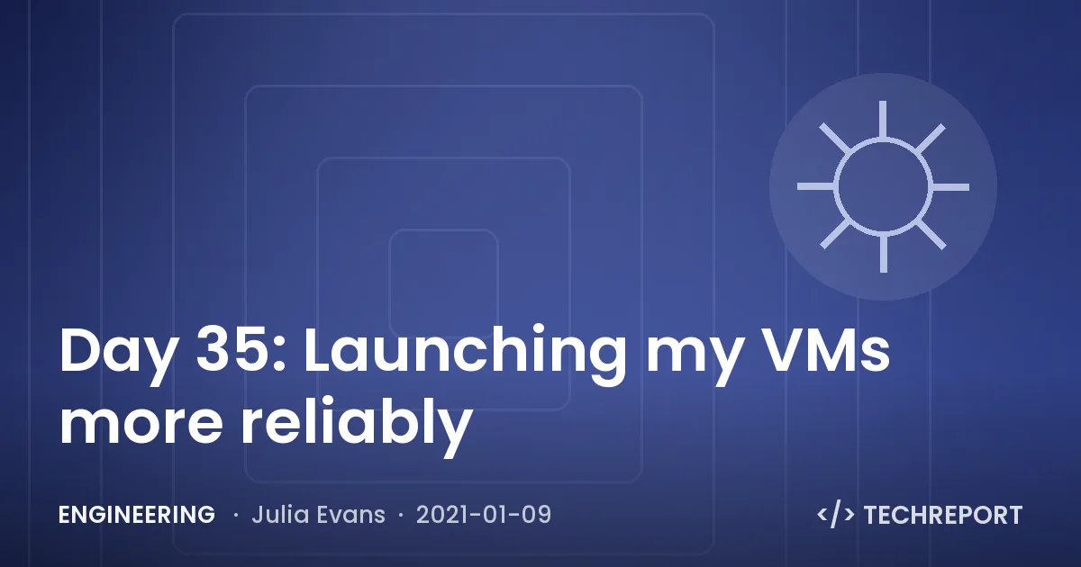 Engineering — Day 35: Launching my VMs more reliably