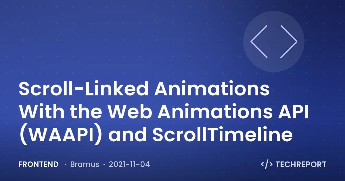 Frontend — Scroll-Linked Animations With the Web Animations API (WAAPI) and ScrollTimeline