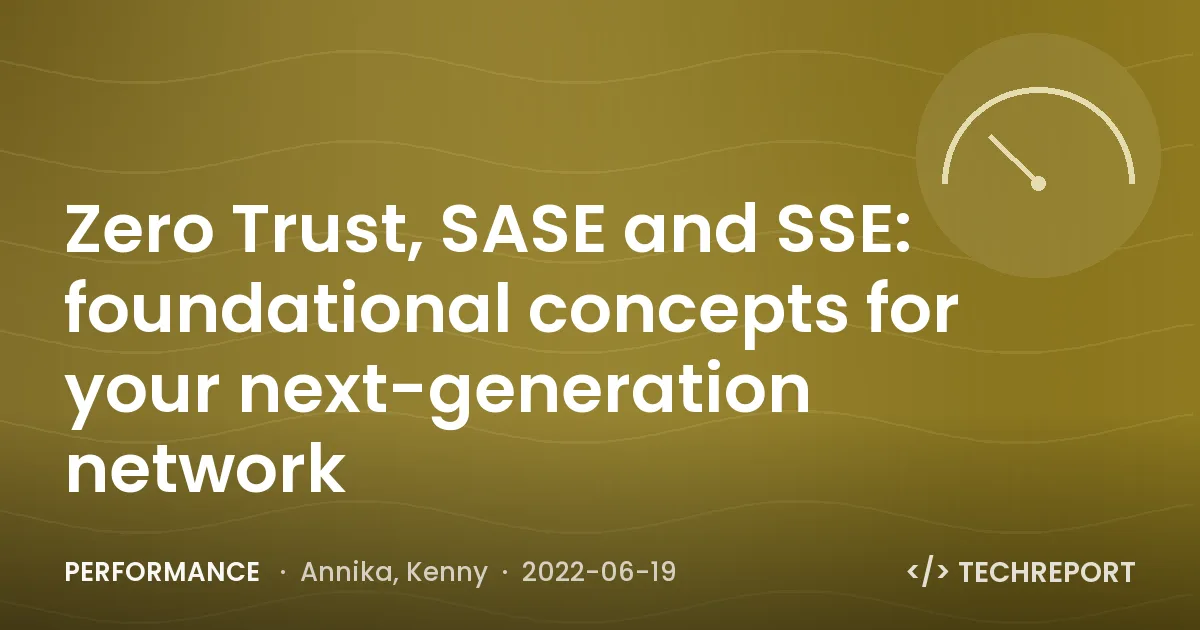 Performance — Zero Trust, SASE and SSE: foundational concepts for your next-generation network