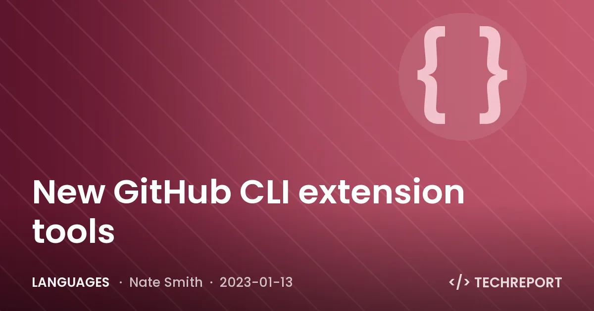 New GitHub CLI extension tools