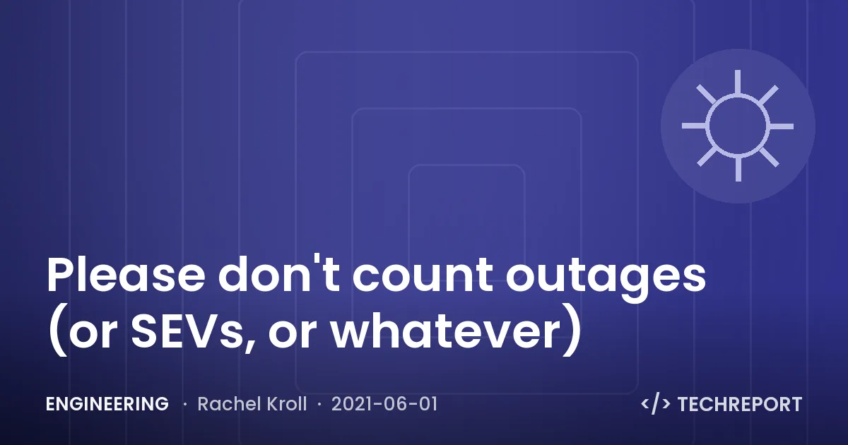 Please don't count outages (or SEVs, or whatever)