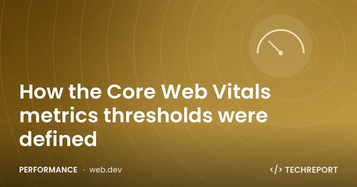 How the Core Web Vitals metrics thresholds were defined