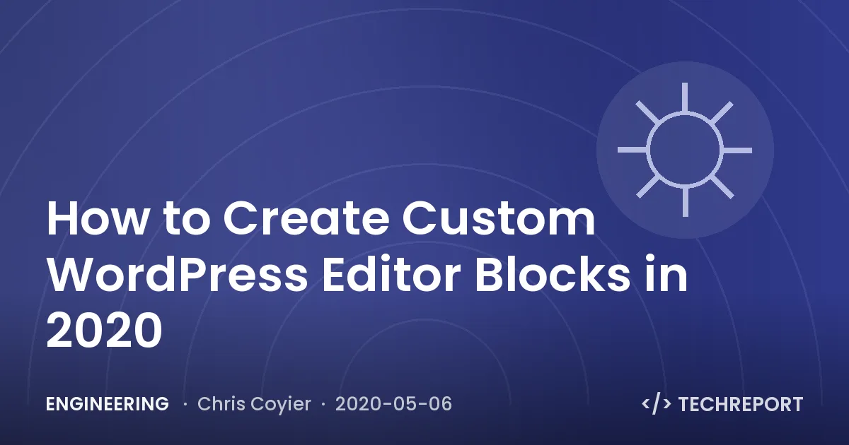 Engineering — How to Create Custom WordPress Editor Blocks in 2020