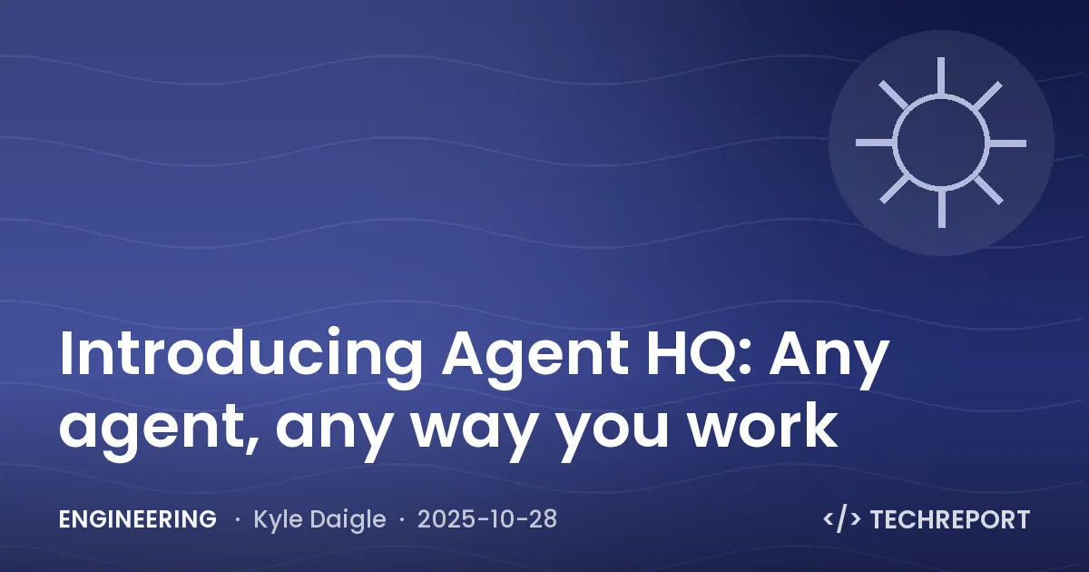 Engineering — Introducing Agent HQ: Any agent, any way you work