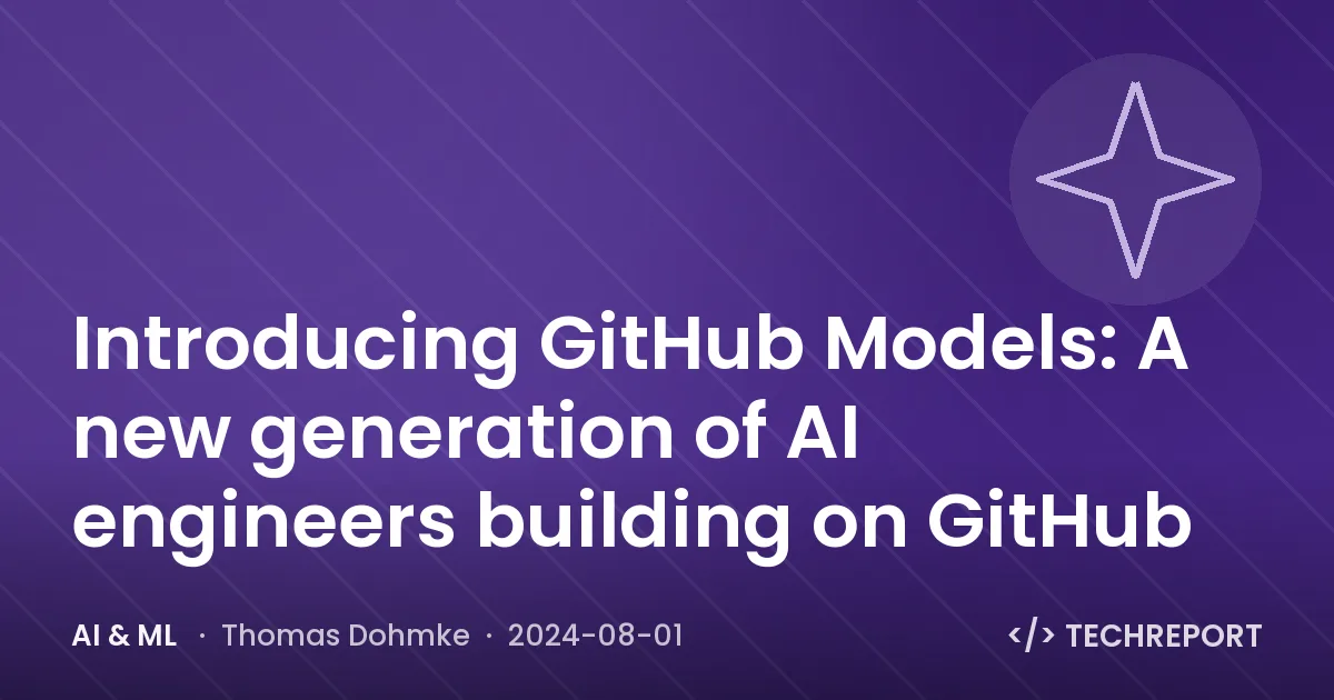 Introducing GitHub Models: A new generation of AI engineers building on GitHub