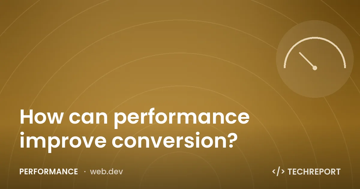 How can performance improve conversion?