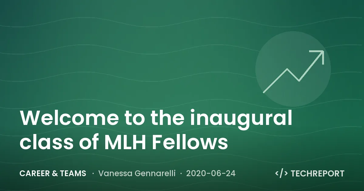 Welcome to the inaugural class of MLH Fellows