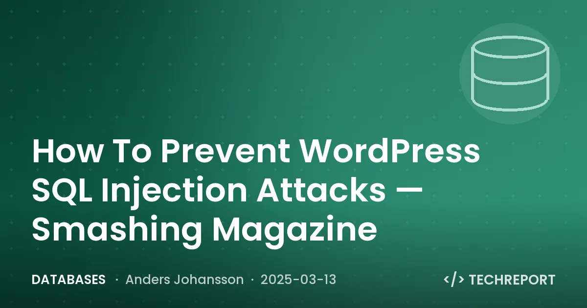 How To Prevent WordPress SQL Injection Attacks — Smashing Magazine