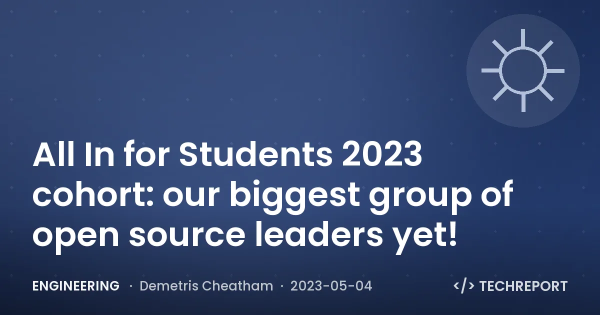 Engineering — All In for Students 2023 cohort: our biggest group of open source leaders yet!