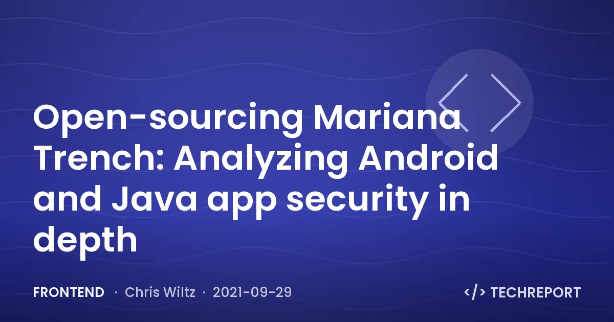 Open-sourcing Mariana Trench: Analyzing Android and Java app security in depth