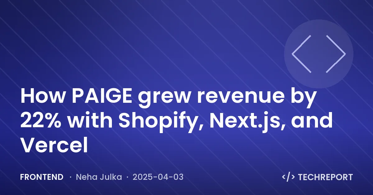 Frontend — How PAIGE grew revenue by 22% with Shopify, Next.js, and Vercel