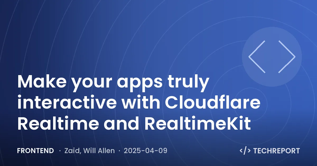 Frontend — Make your apps truly interactive with Cloudflare Realtime and RealtimeKit