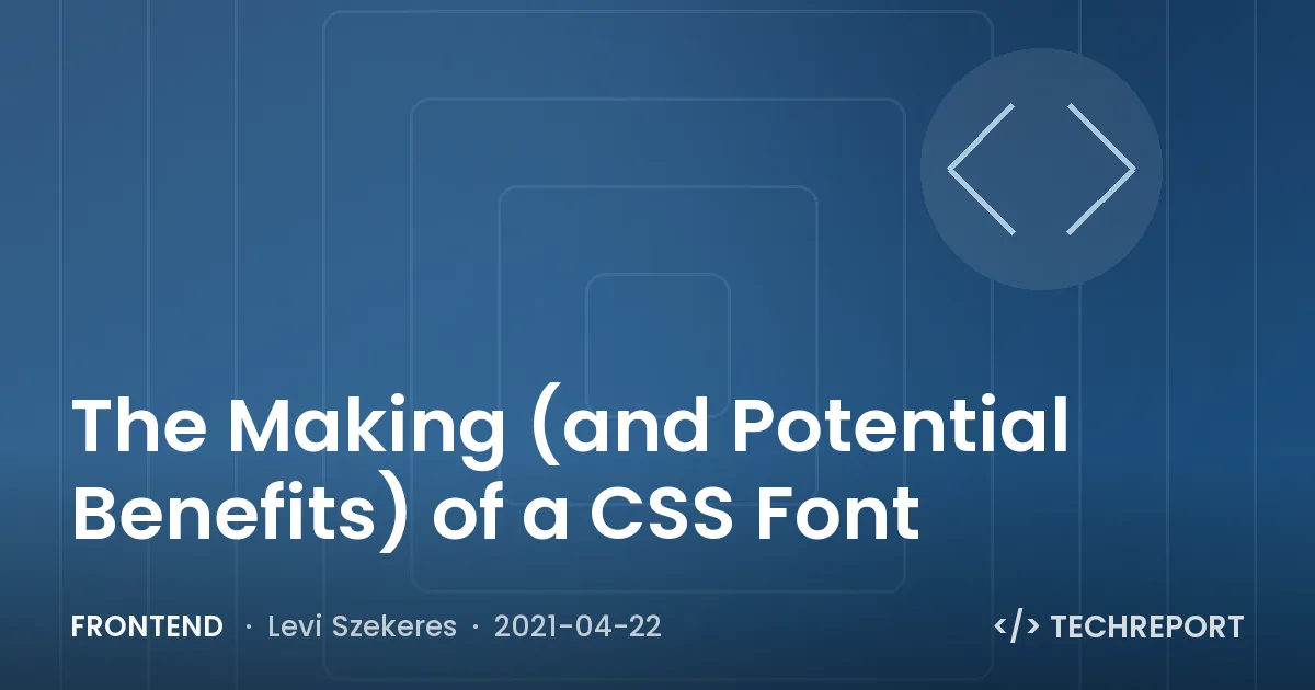 Frontend — The Making (and Potential Benefits) of a CSS Font