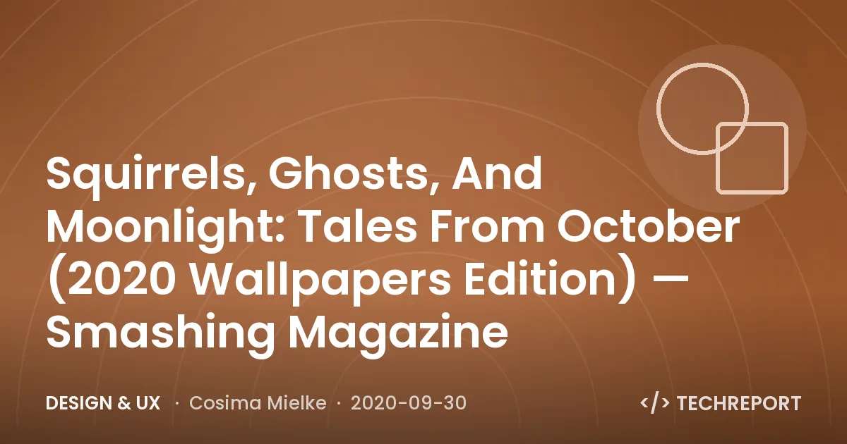 Squirrels, Ghosts, And Moonlight: Tales From October (2020 Wallpapers Edition) — Smashing Magazine