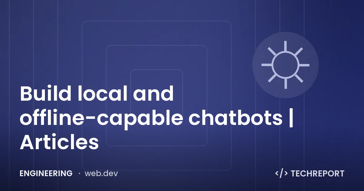 Build local and offline-capable chatbots | Articles
