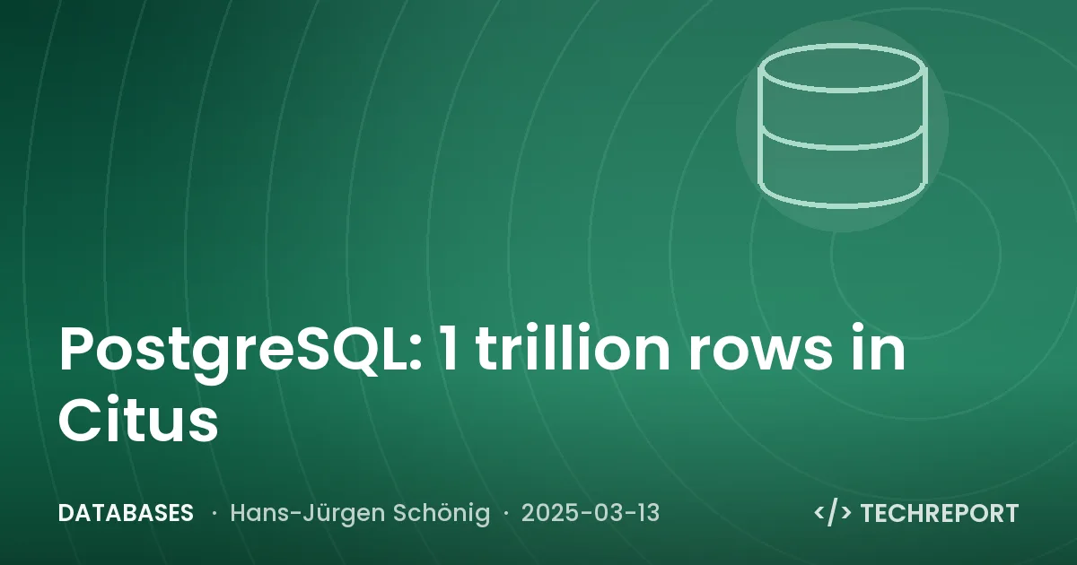 Databases — PostgreSQL: 1 trillion rows in Citus