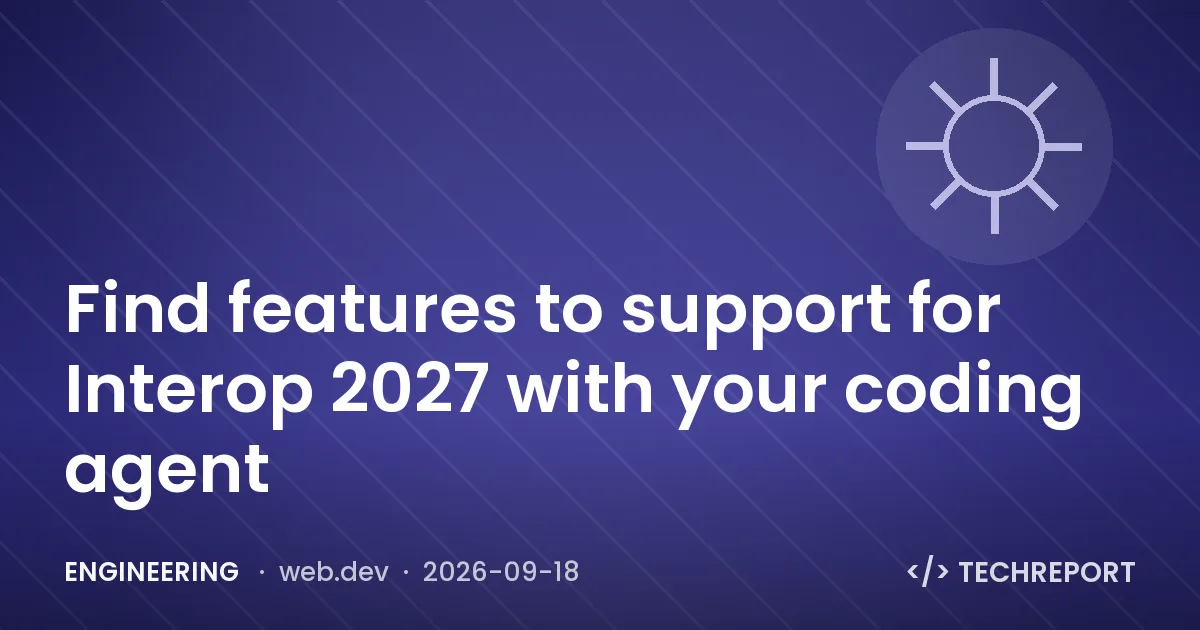 Find features to support for Interop 2027 with your coding agent