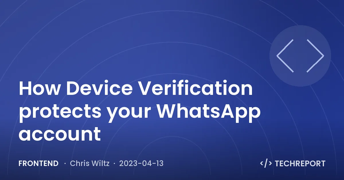 How Device Verification protects your WhatsApp account