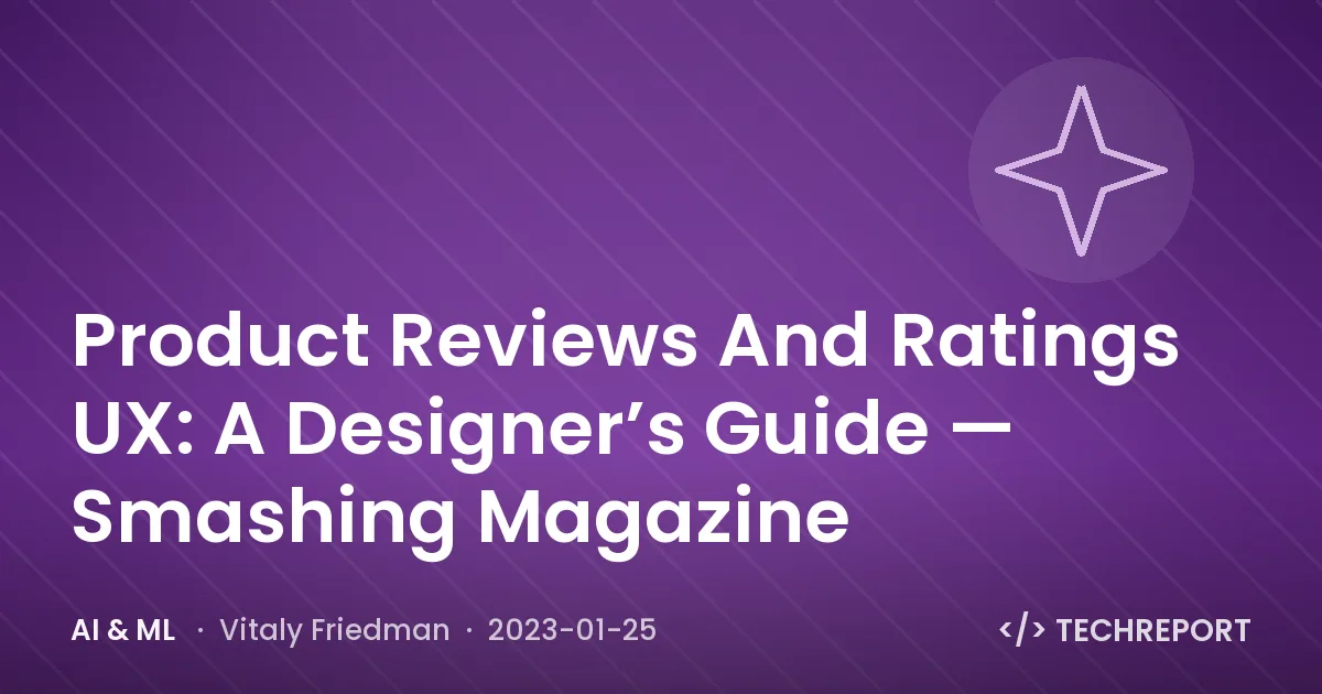 Product Reviews And Ratings UX: A Designer’s Guide — Smashing Magazine