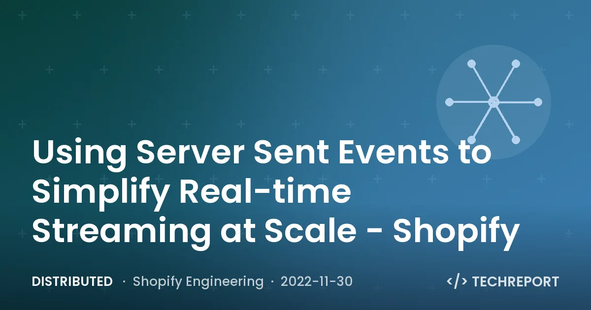Using Server Sent Events to Simplify Real-time Streaming at Scale - Shopify