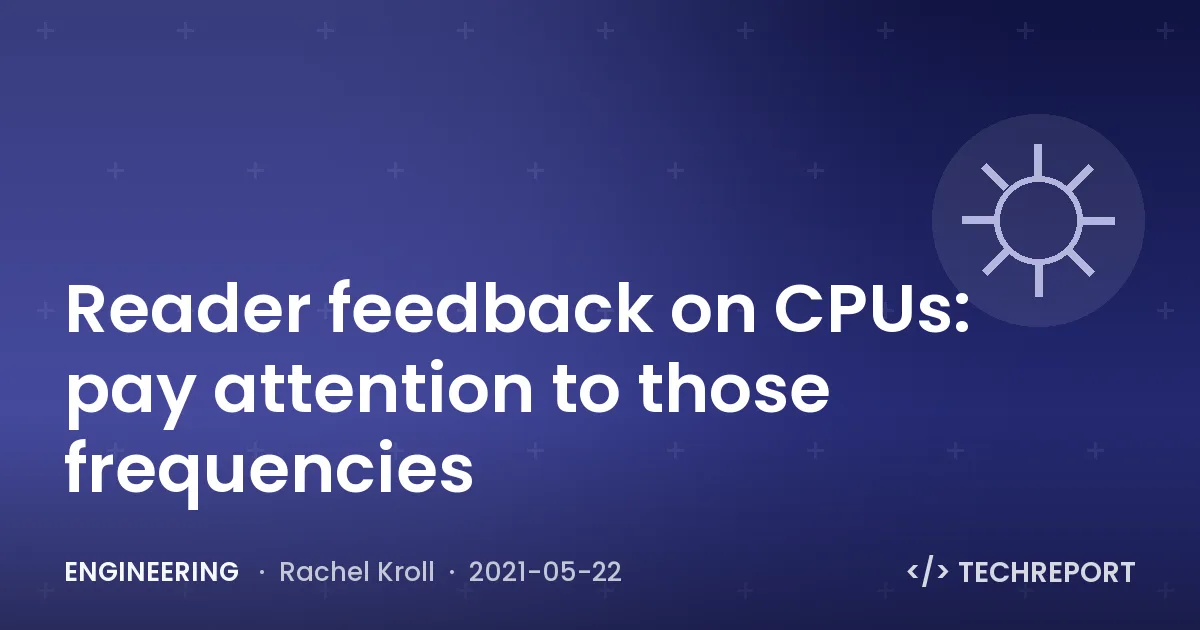Reader feedback on CPUs: pay attention to those frequencies