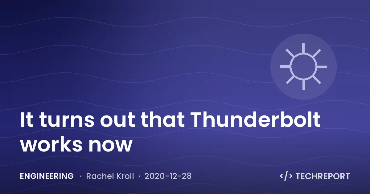 Engineering — It turns out that Thunderbolt works now