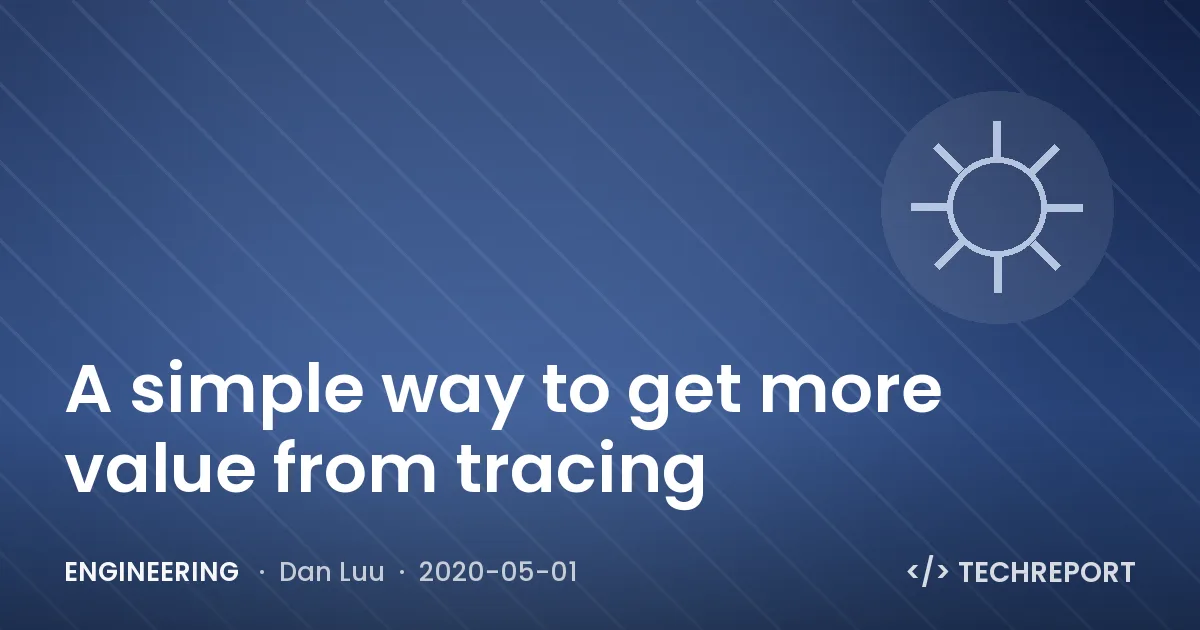 Engineering — A simple way to get more value from tracing