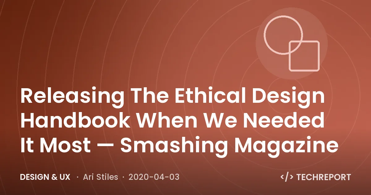 Releasing The Ethical Design Handbook When We Needed It Most — Smashing Magazine