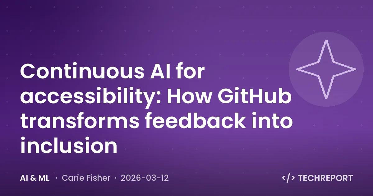 Continuous AI for accessibility: How GitHub transforms feedback into inclusion