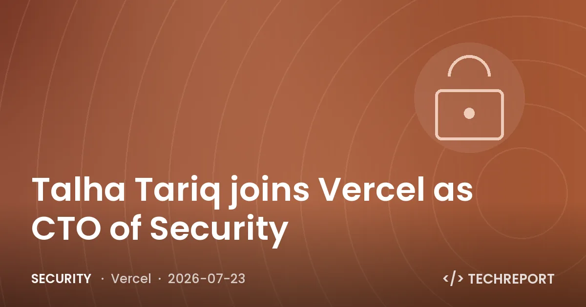 Security — Talha Tariq joins Vercel as CTO of Security