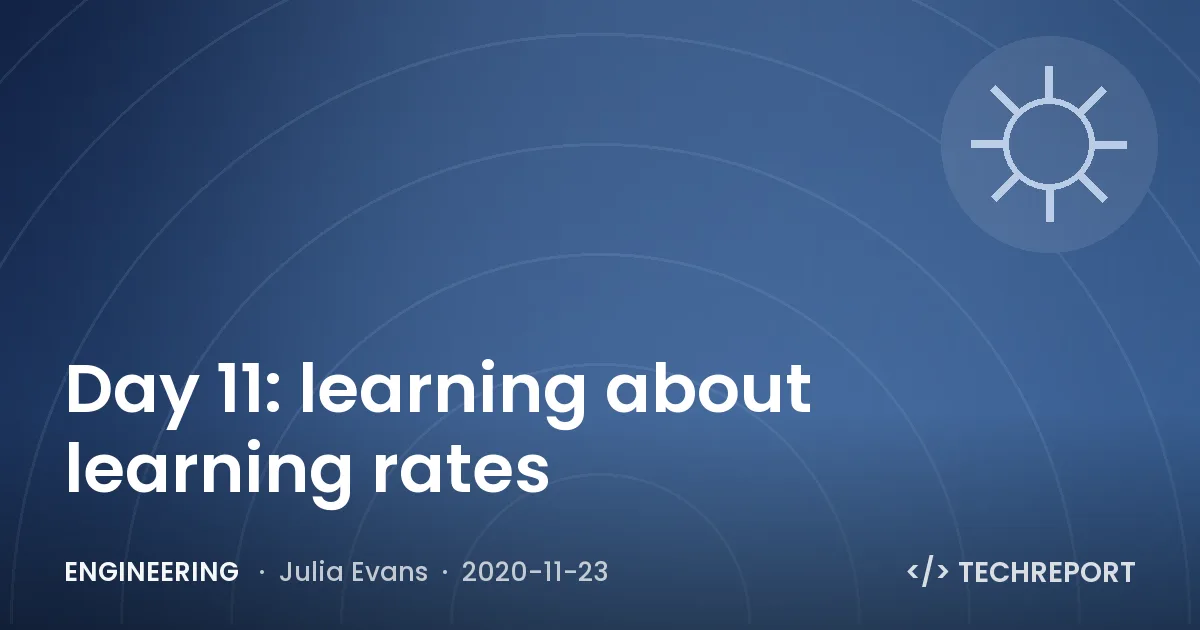 Engineering — Day 11: learning about learning rates