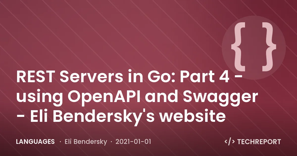 Languages — REST Servers in Go: Part 4 - using OpenAPI and Swagger - Eli Bendersky's website