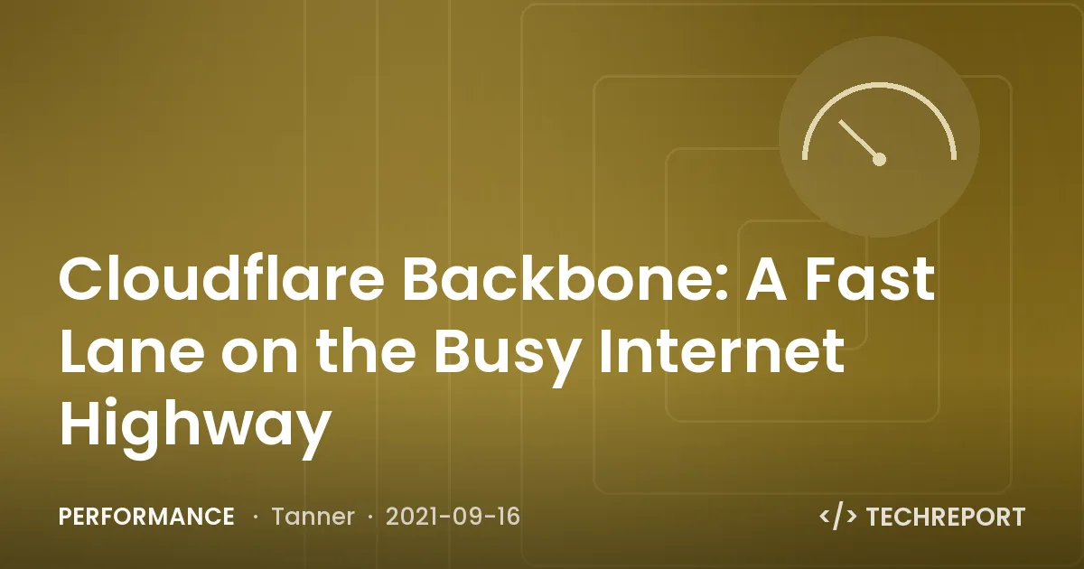 Performance — Cloudflare Backbone: A Fast Lane on the Busy Internet Highway