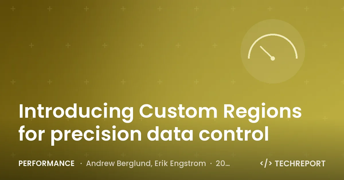 Performance — Introducing Custom Regions for precision data control