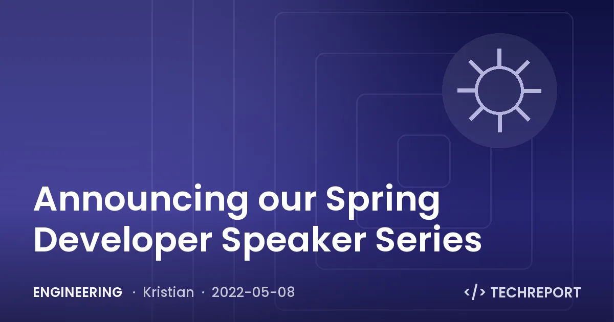 Announcing our Spring Developer Speaker Series